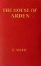 [Gutenberg 57799] • The House of Arden · A Story for Children